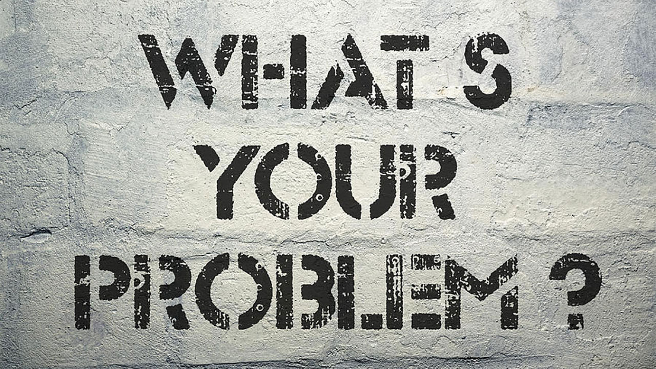 What’s Your Problem