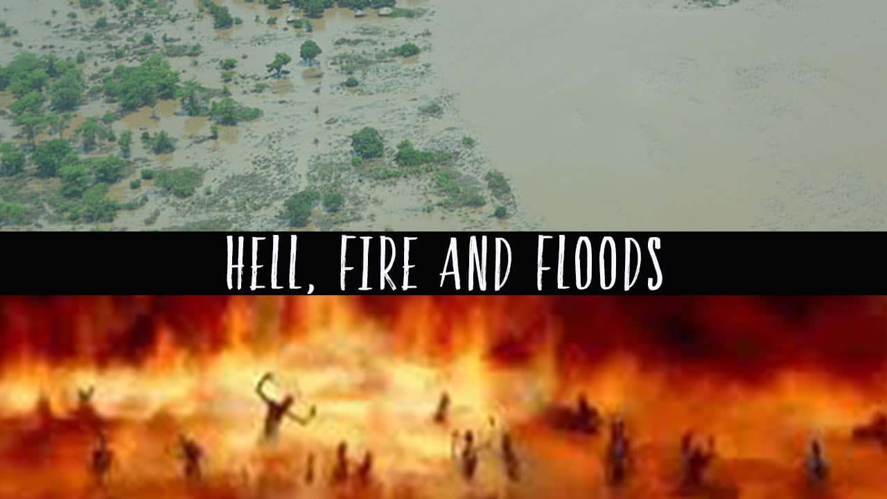 Hell, Fire and Floods