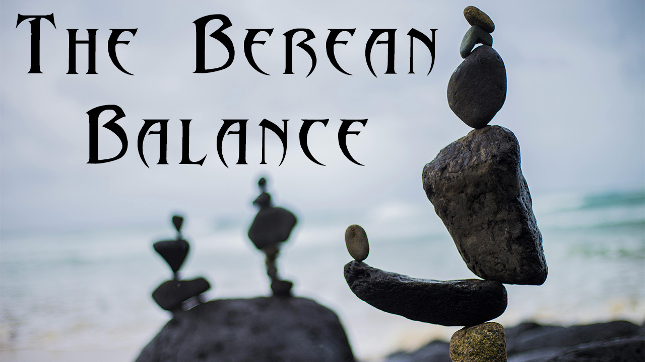 The Berean Balance