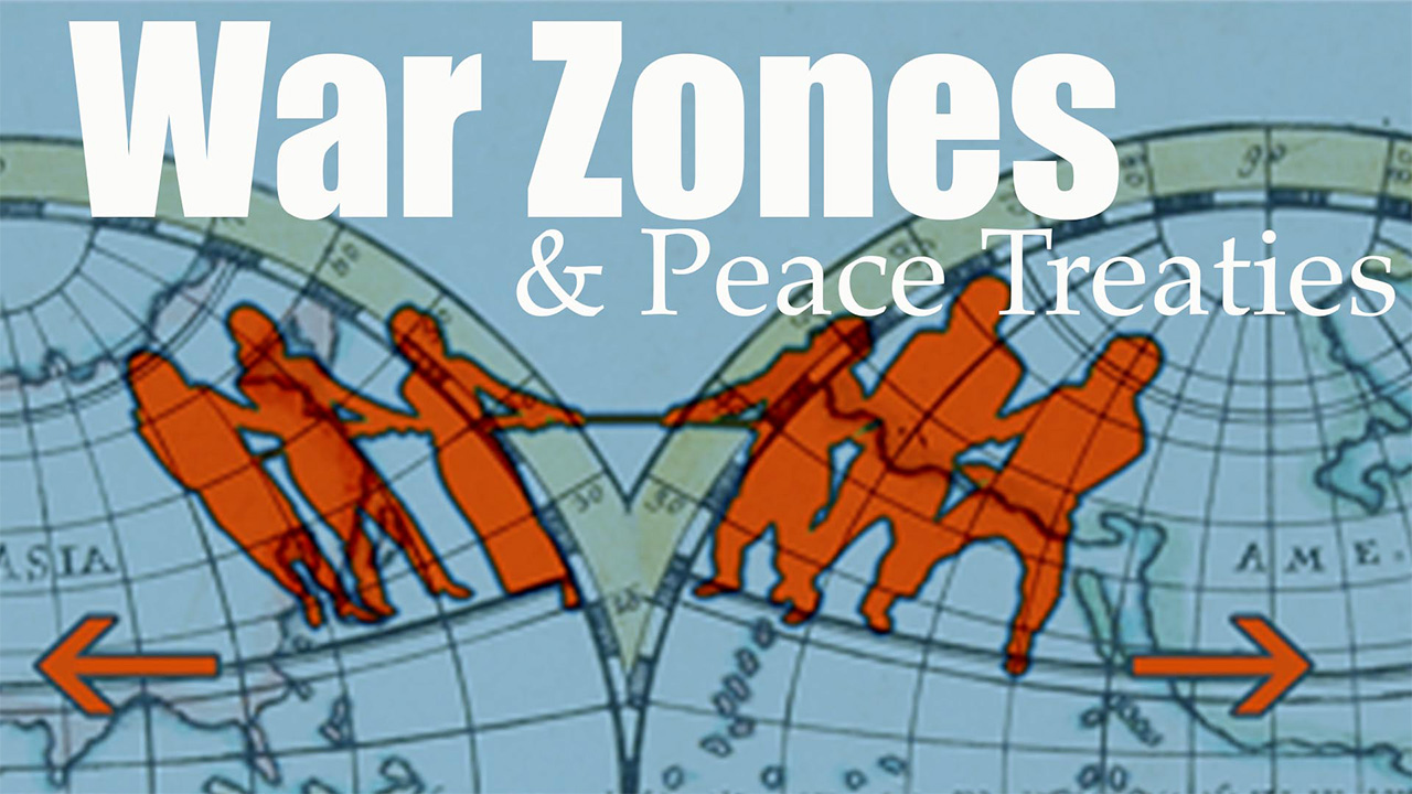 War Zones & Peace Treaties – Part 1