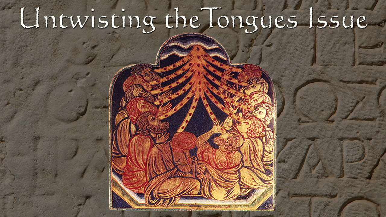 Untwisting the Tongues Issue – Part 5
