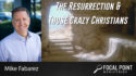 The Resurrection & Those Crazy Christians