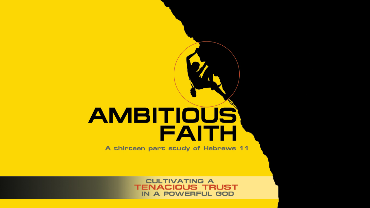 Ambitious Faith-Part 1