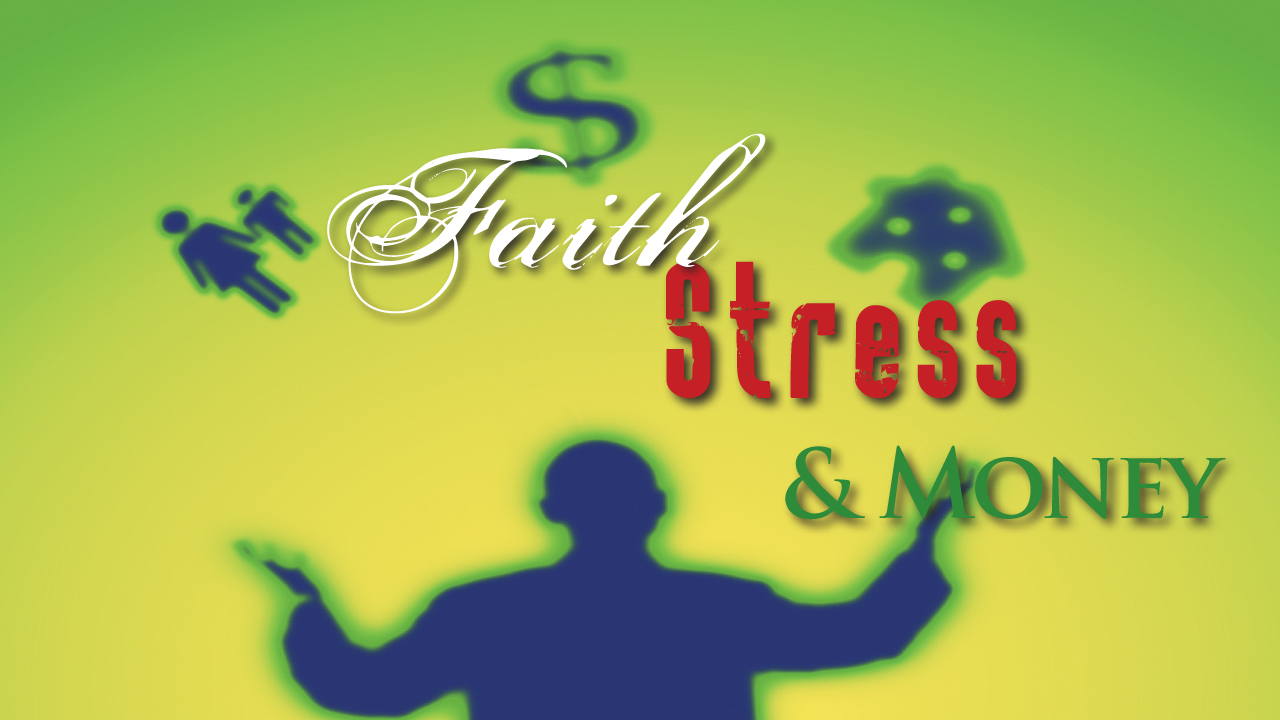 Faith, Stress & Money