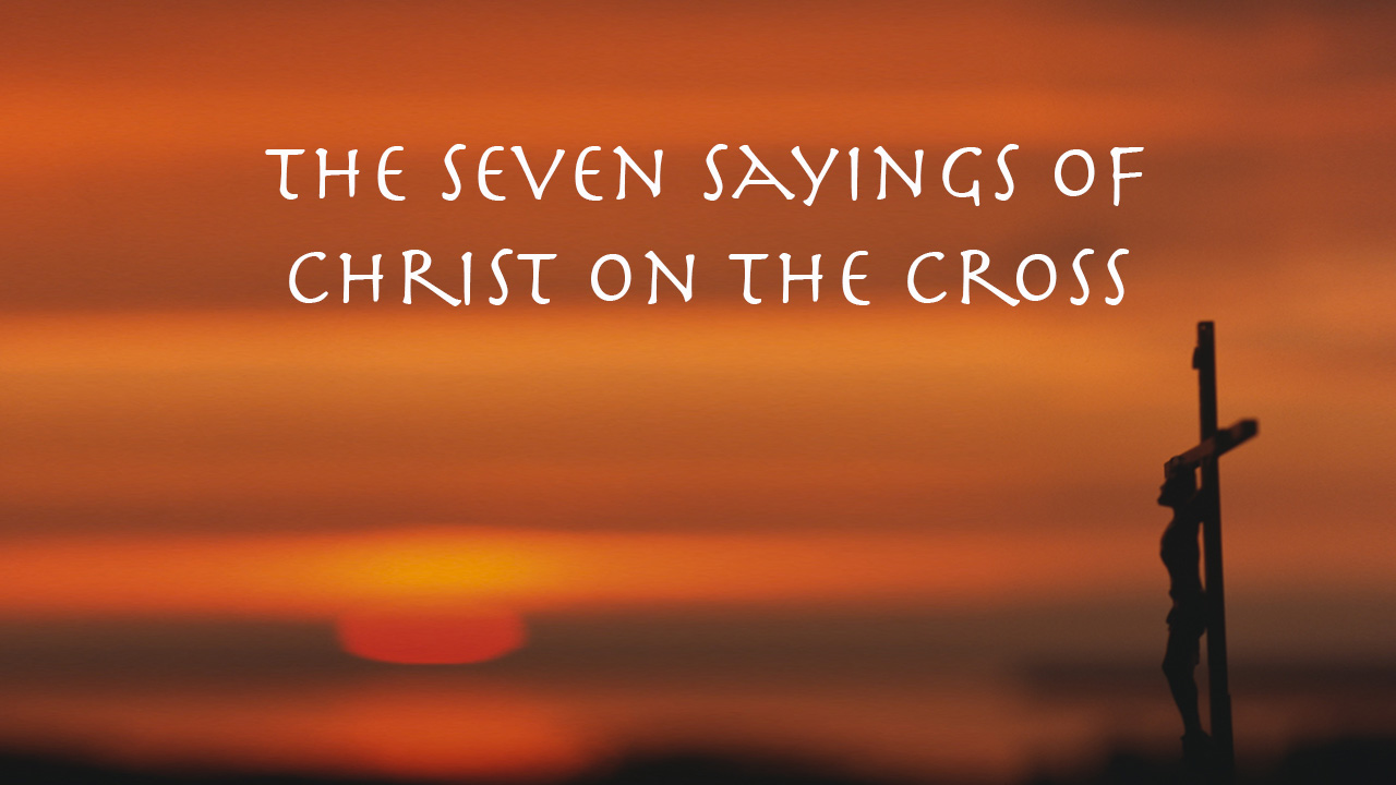 The Seven Sayings of Christ on the Cross