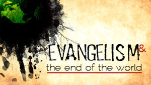 Evangelism & The End of the World Series