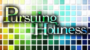 Pursuing Holiness Series