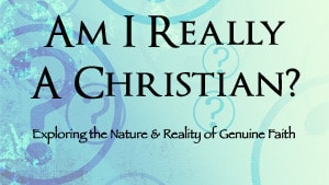Am I Really a Christian? – Part 2