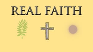 Real Faith–Part 1
