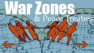 War Zones & Peace Treaties – Part 2