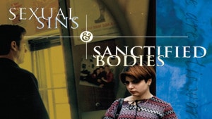 Sexual Sins & Sanctified Bodies Series
