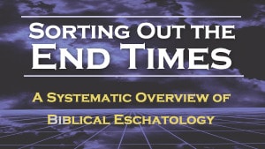 Sorting Out the End Times Series