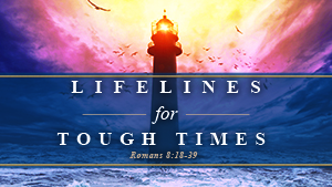 Lifelines for Tough Times Sermon