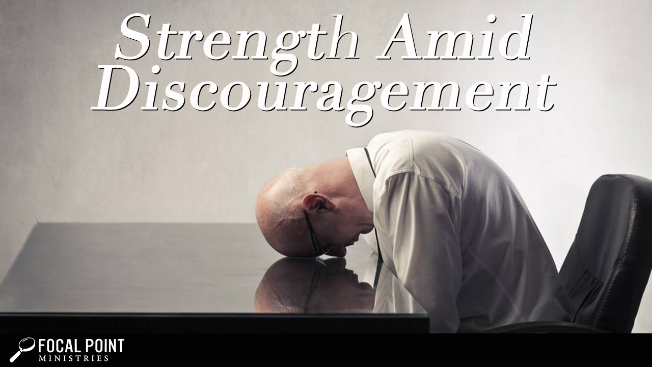 Strength Amid Discouragement