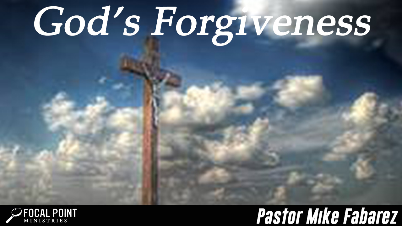 God's Forgiveness - Focal Point Ministries