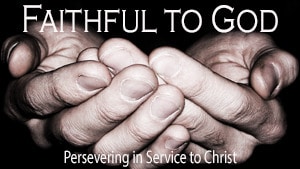 Faithful to God-Part 4