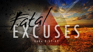 Fatal Excuses-Part 1