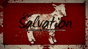 Our Salvation-Part 2