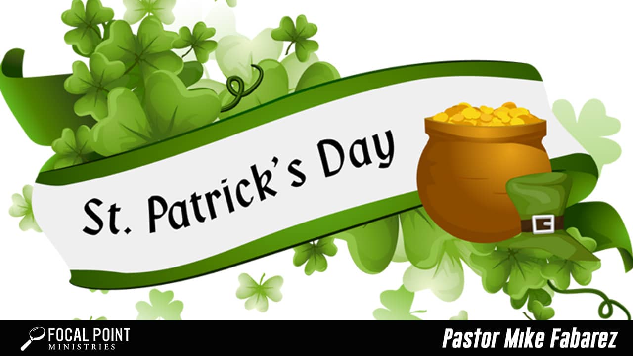 Ask Pastor Mike-St. Patrick’s Day