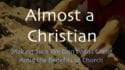Almost a Christian – Part 2