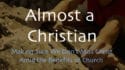 Almost a Christian – Part 1