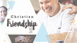 Christian Friendship-Part 2