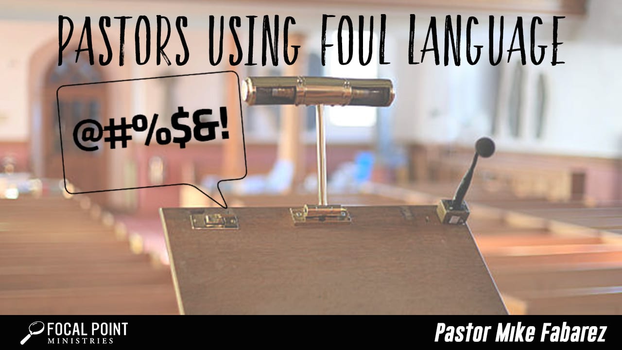 Ask Pastor Mike-Pastors Using Foul Language
