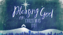 Pleasing God on Christmas Day