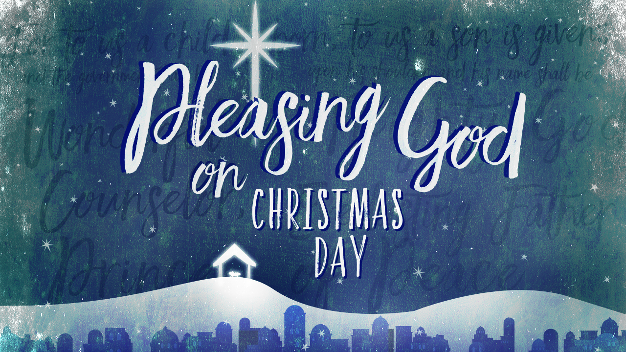 Pleasing God on Christmas Day