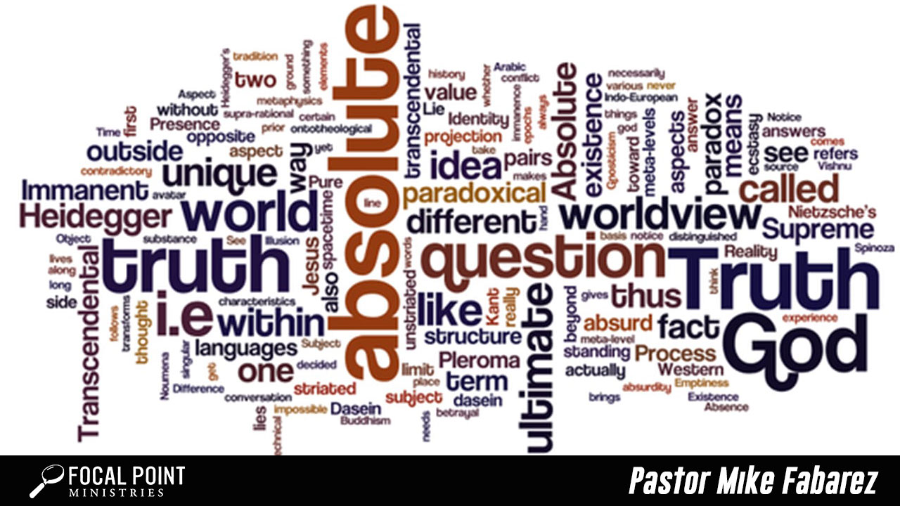 Ask Pastor Mike-Are There Absolute Truths?