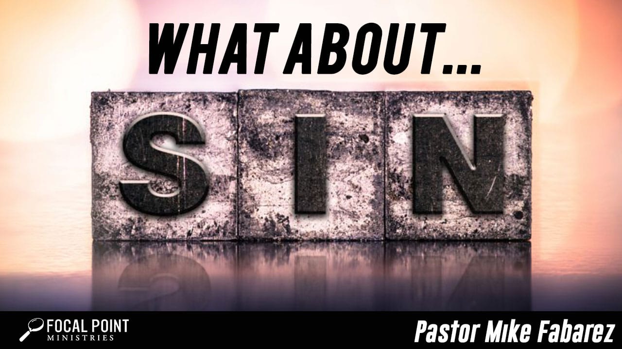 Ask Pastor Mike-What About Sin?