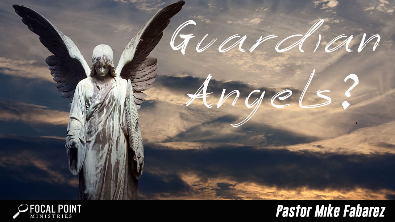 Ask Pastor Mike-Guardian Angels