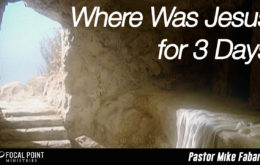 Where Was Jesus for 3 Days?