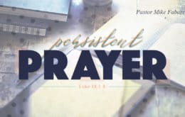 Persistent Prayer-Part 1