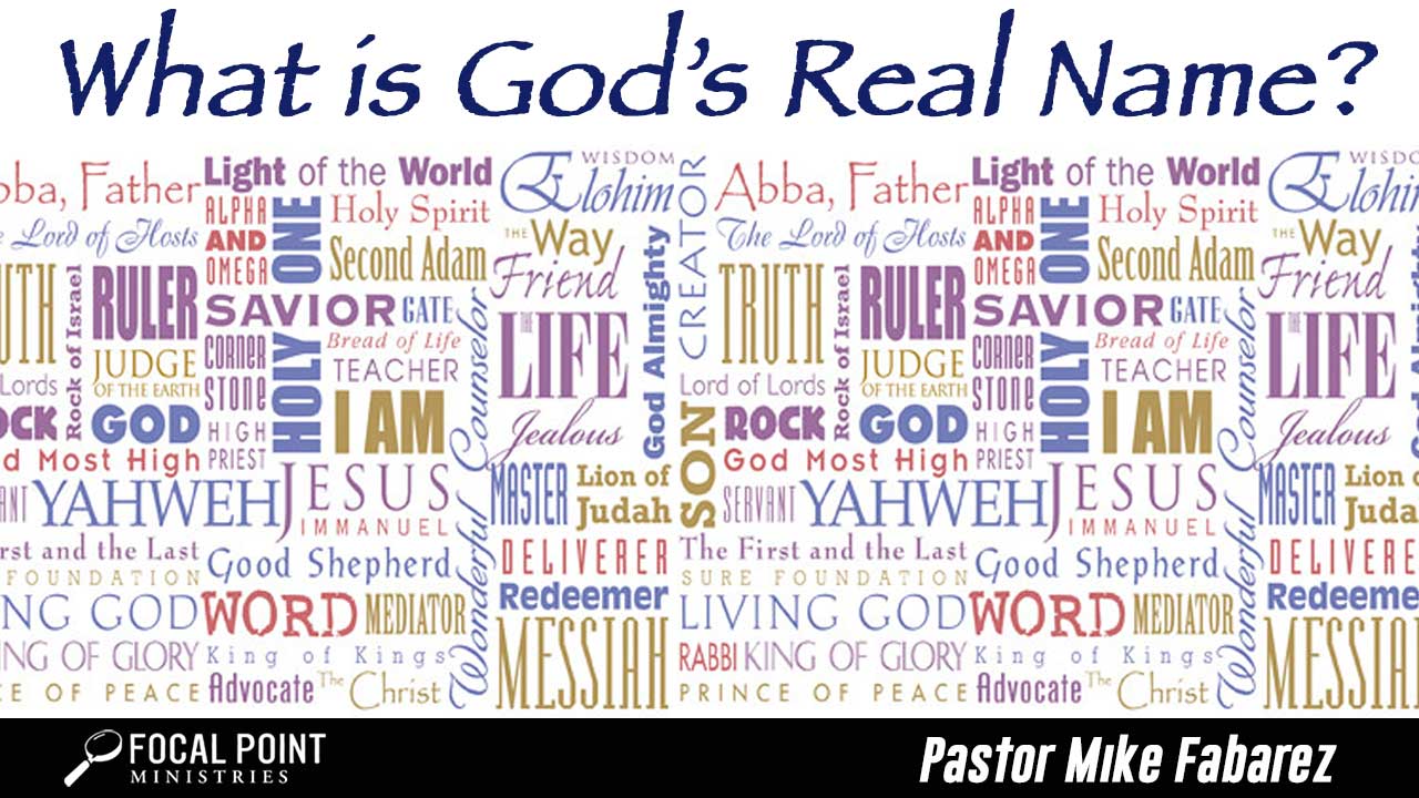 Ask Pastor Mike-What is God’s Real Name?