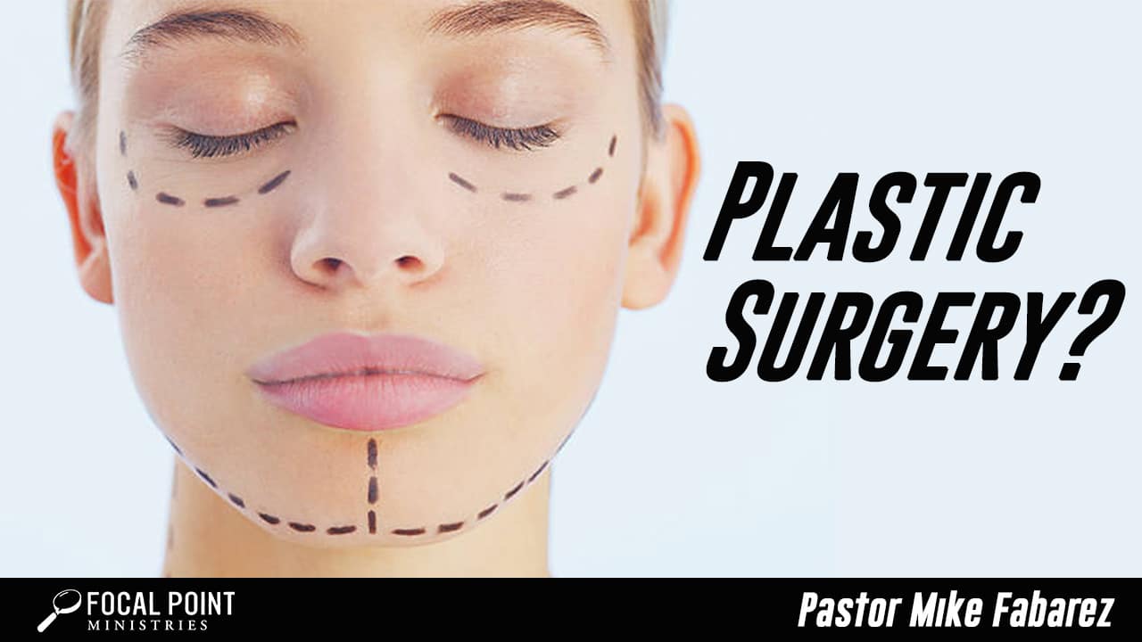 Ask Pastor Mike-Plastic Surgery