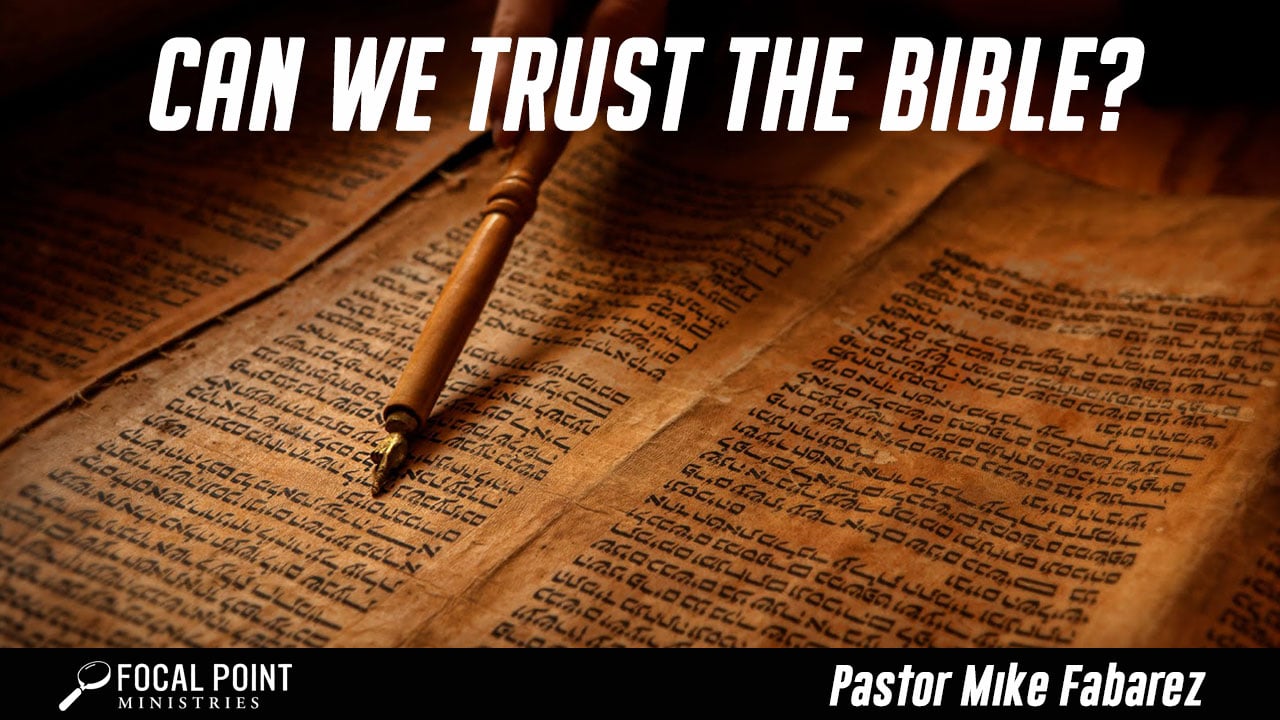 ask-pastor-mike-can-we-trust-the-bible-focal-point-ministries