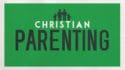 Christian Parenting-Part 3