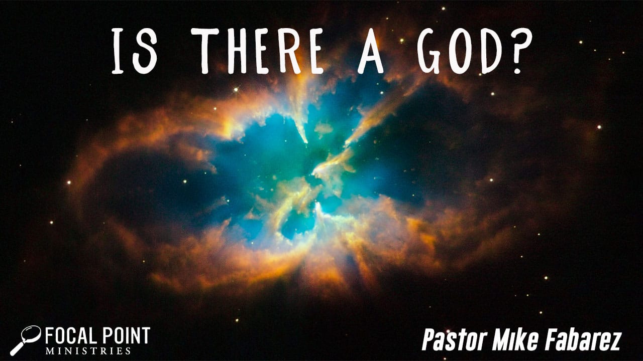 Ask Pastor Mike-Is There a God?