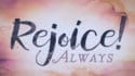 Rejoice Always