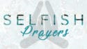 Selfish Prayers
