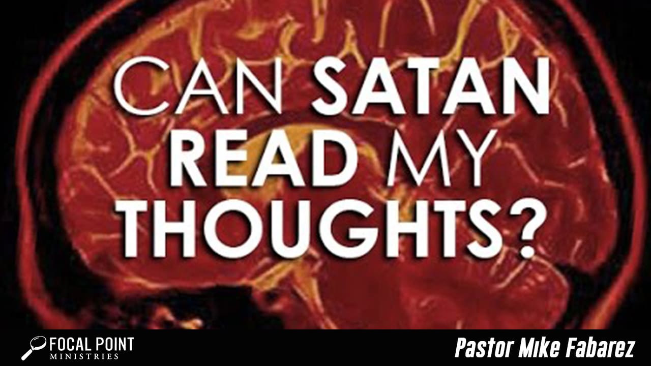 Ask Pastor Mike-Can Satan Read My Thoughts?