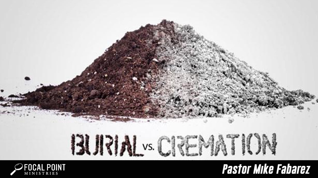 Ask Pastor Mike-Cremation