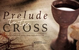 Prelude to the Cross-Part 1