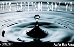 Does Baptism Save You?