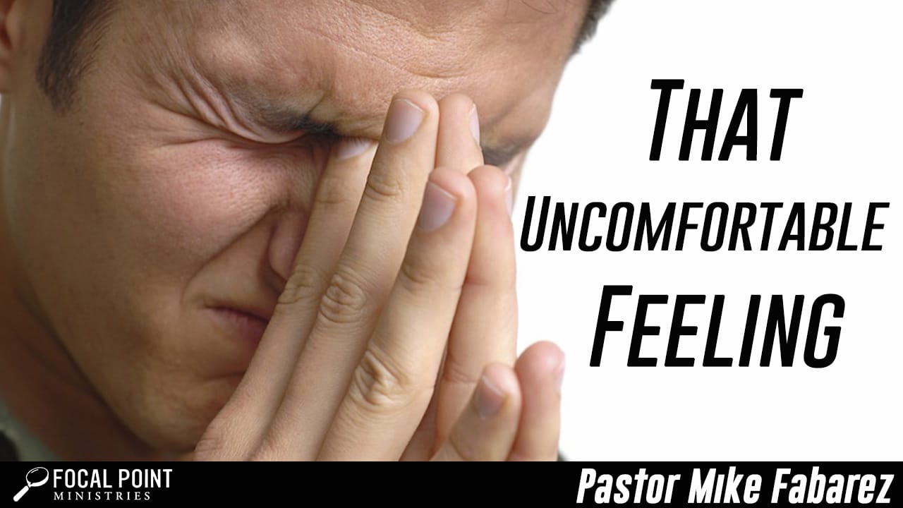 that-uncomfortable-feeling-focal-point-ministries