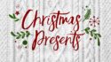 Christmas Presents-Part 2