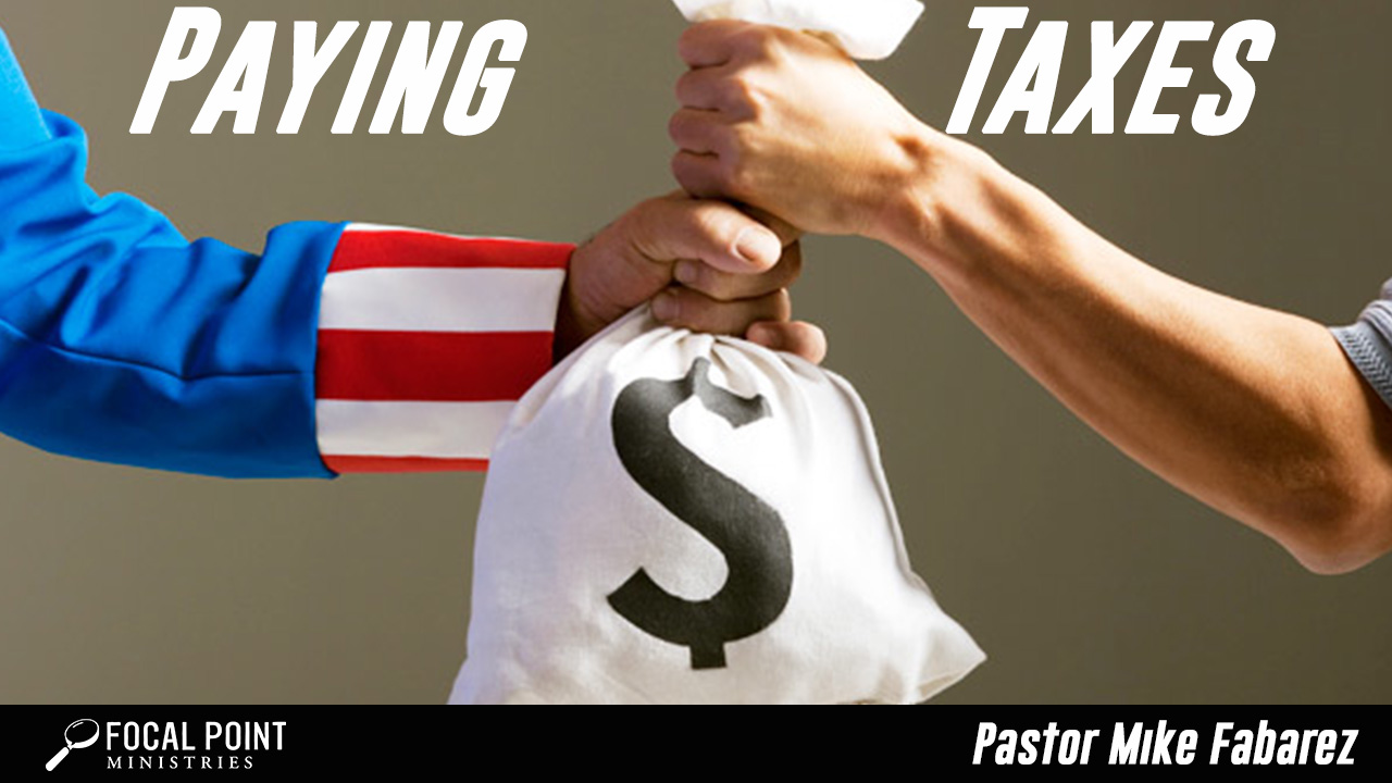 Ask Pastor Mike-Paying Taxes
