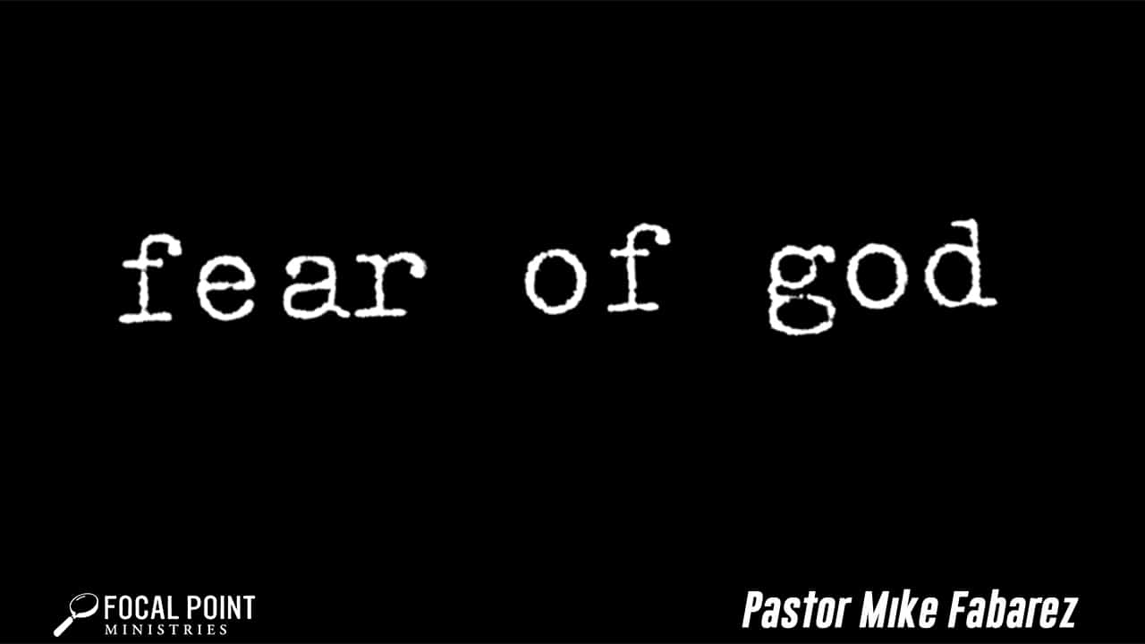 Ask Pastor Mike-Fear of God