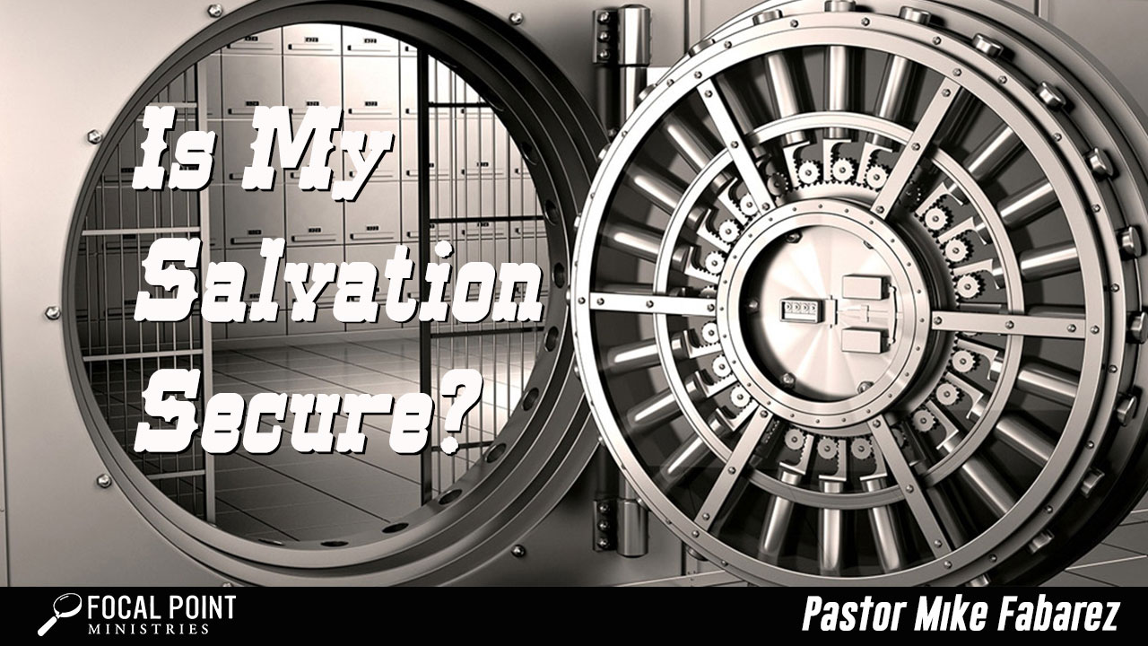 Ask Pastor Mike-Is My Salvation Secure?